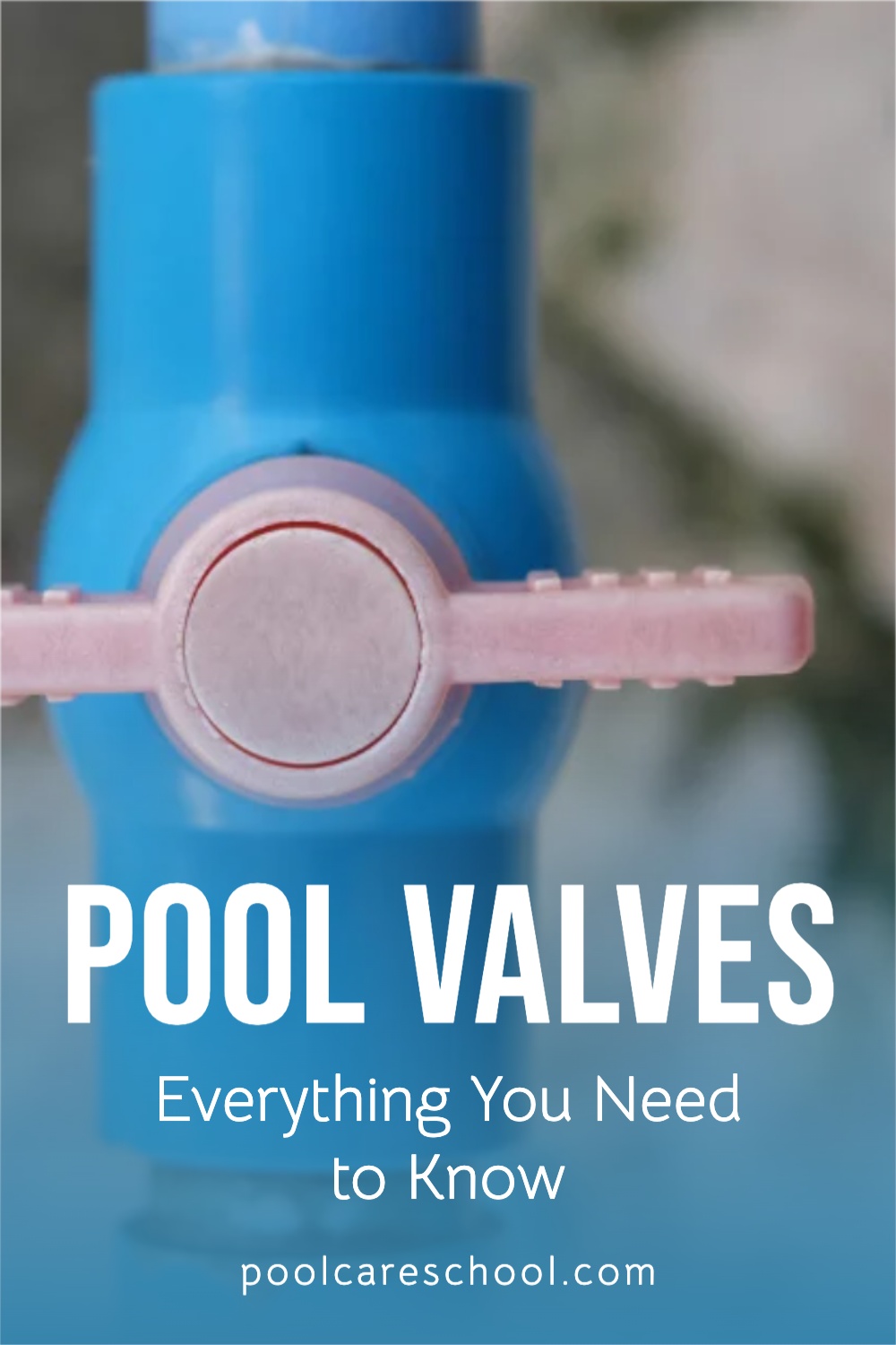 Pool Valves The Ultimate Guide Pool Care School