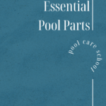 The 10 Most Essential Pool Parts to Have - Pool Care School